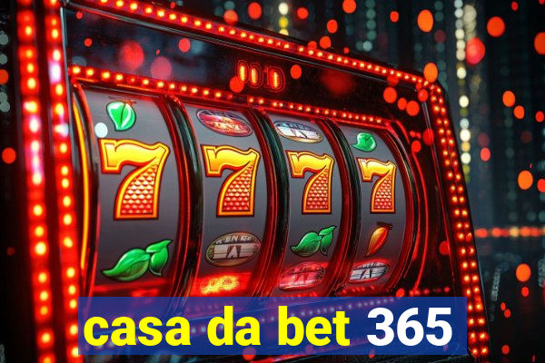 casa da bet 365