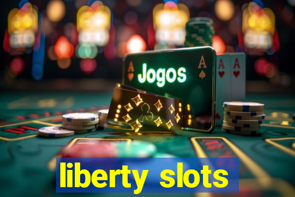 liberty slots