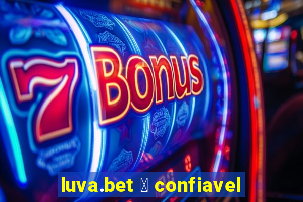 luva.bet 茅 confiavel