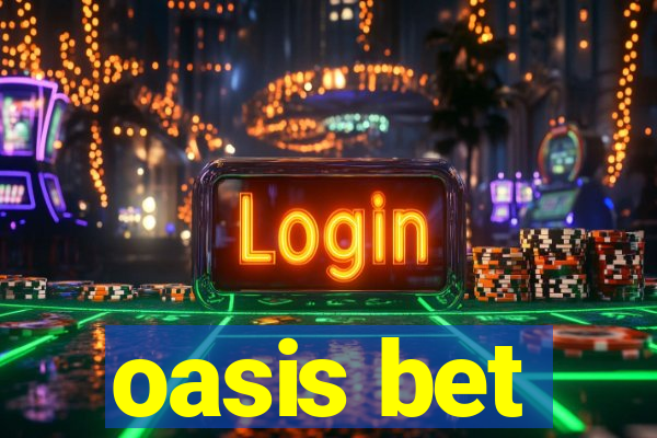 oasis bet