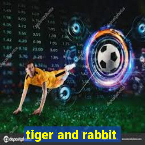 tiger and rabbit