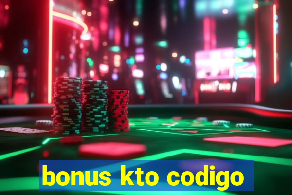 bonus kto codigo