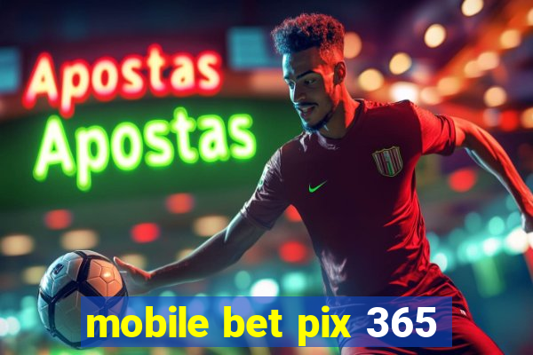 mobile bet pix 365