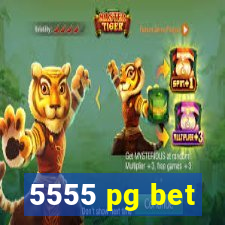 5555 pg bet