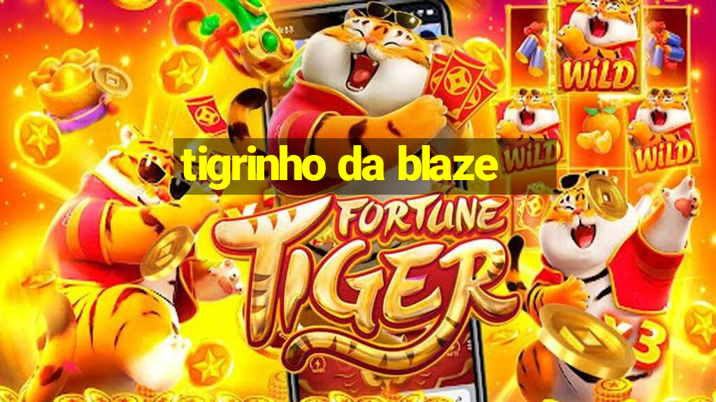 tigrinho da blaze