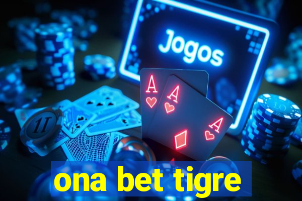 ona bet tigre