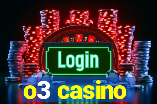 o3 casino