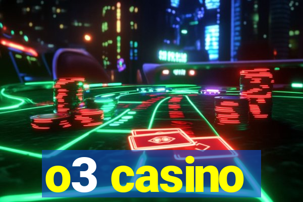 o3 casino