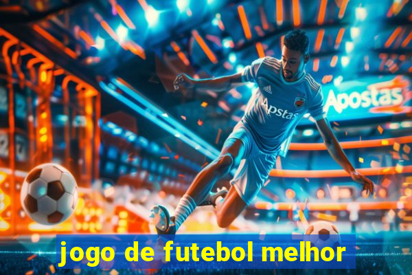 jogo de futebol melhor