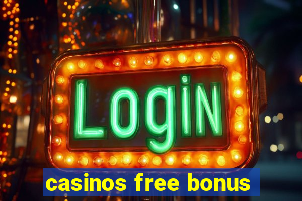 casinos free bonus