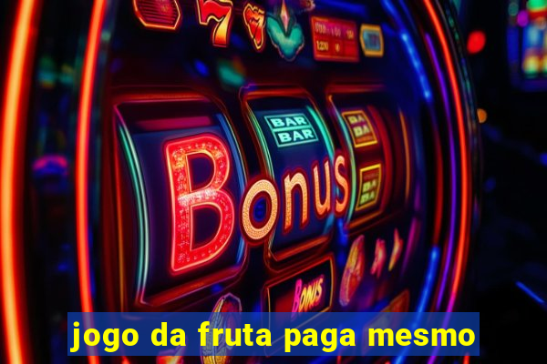 jogo da fruta paga mesmo