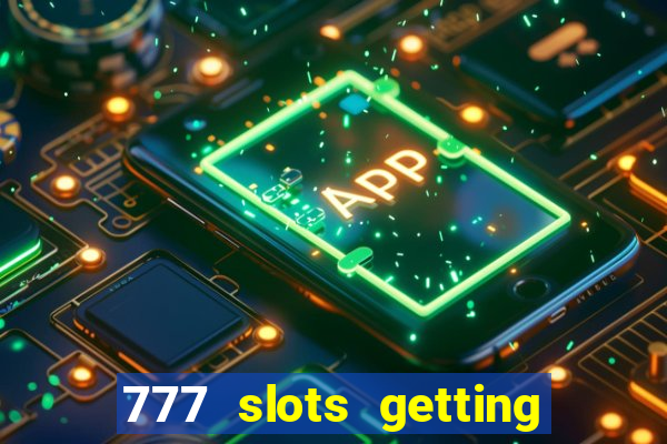 777 slots getting crazy casino