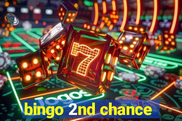 bingo 2nd chance