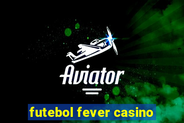 futebol fever casino