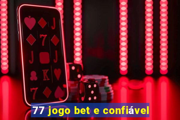 77 jogo bet e confiável