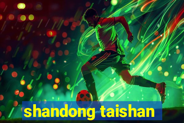 shandong taishan