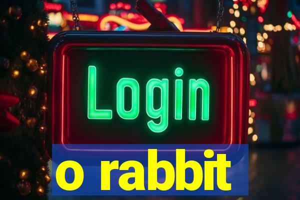 o rabbit