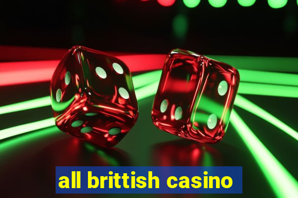 all brittish casino