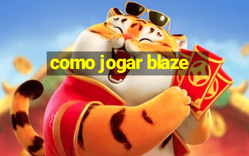 como jogar blaze