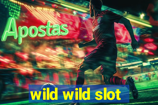 wild wild slot