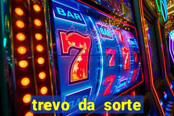 trevo da sorte apostas online