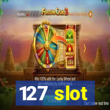 127 slot