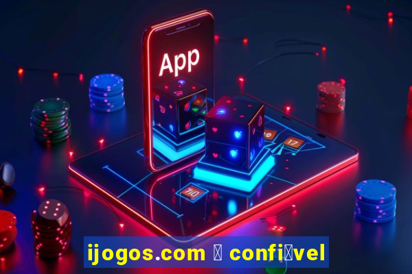 ijogos.com 茅 confi谩vel