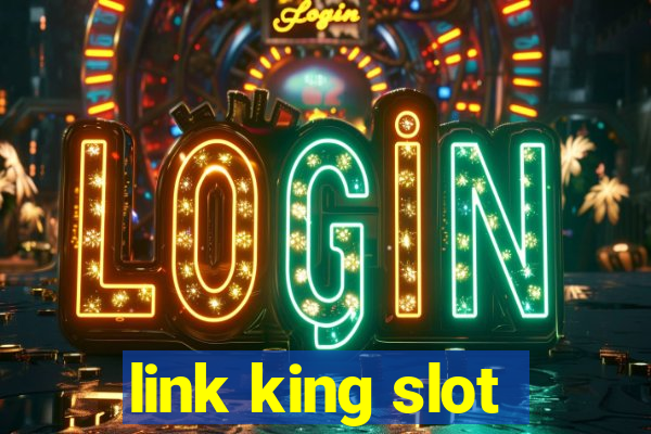 link king slot