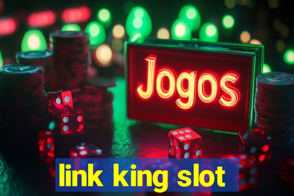 link king slot