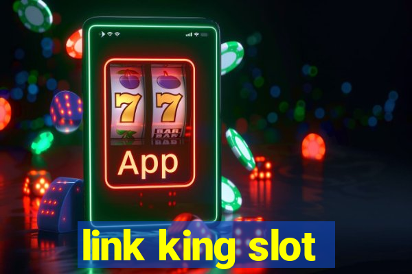 link king slot