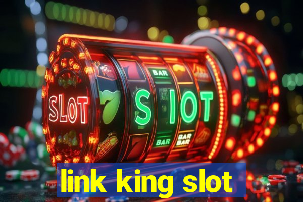 link king slot