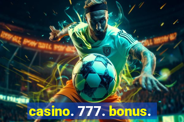 casino. 777. bonus.