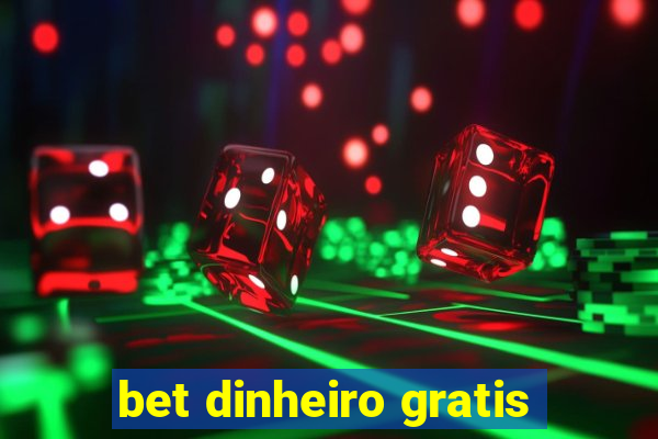 bet dinheiro gratis