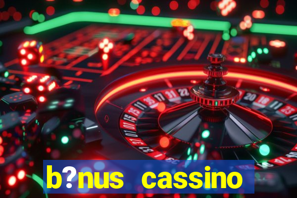 b?nus cassino estrela bet