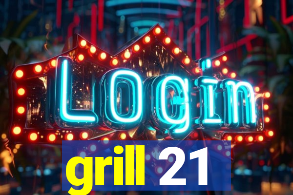 grill 21