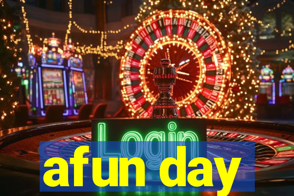 afun day