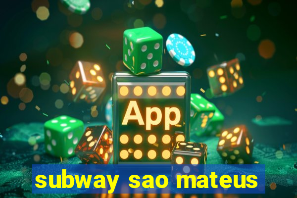 subway sao mateus