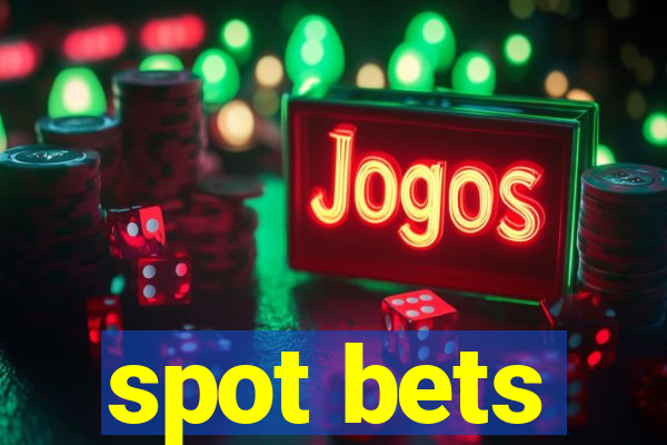 spot bets