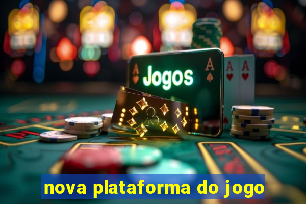 nova plataforma do jogo