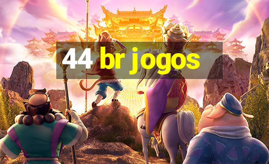 44 br jogos