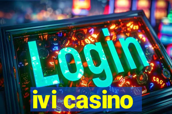 ivi casino