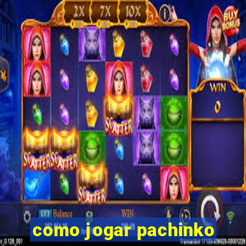 como jogar pachinko