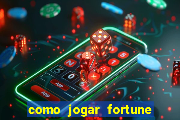 como jogar fortune tiger e ganhar