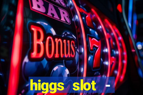 higgs slot - qiuqiu remi