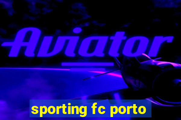 sporting fc porto