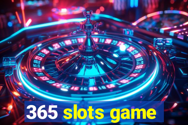 365 slots game