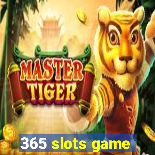 365 slots game