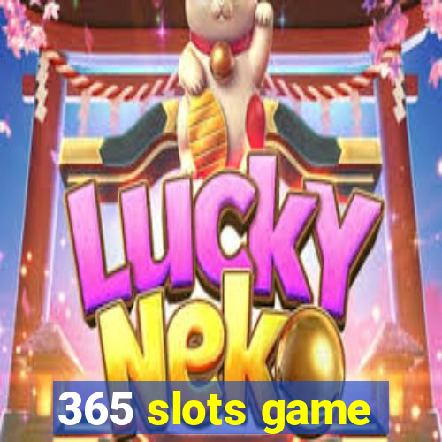 365 slots game