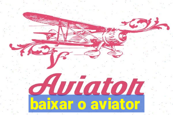 baixar o aviator