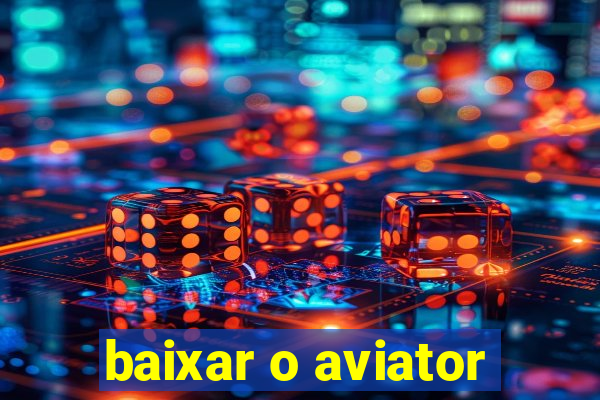 baixar o aviator